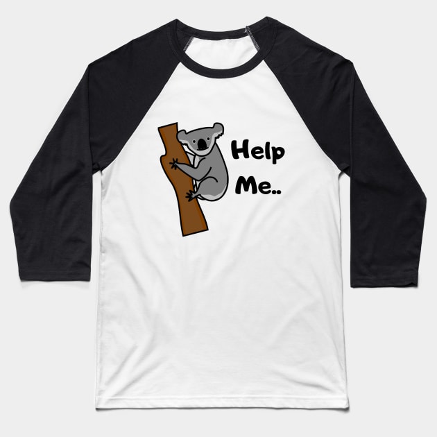 Help me Koala bear asks for help Baseball T-Shirt by summerDesigns